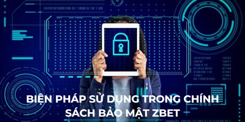 Biện pháp sử dụng trong chính sách bảo mật ZBET