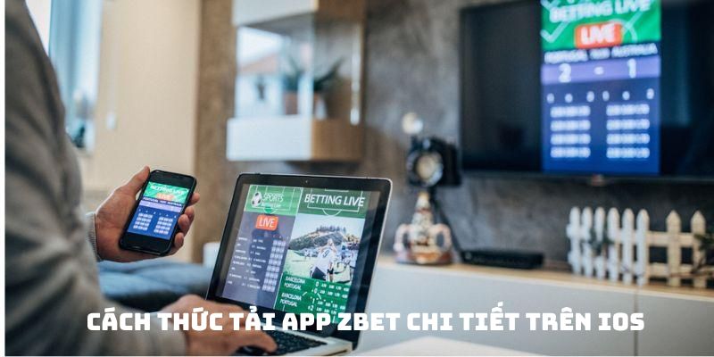 Cách thức tải app Zbet chi tiết trên iOS