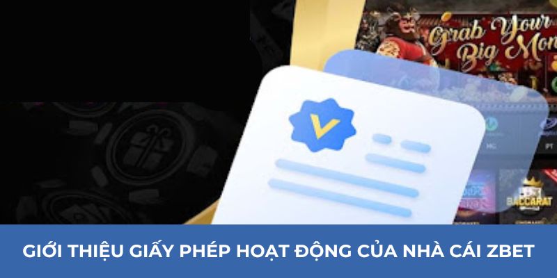 Giới thiệu giấy phép hoạt động của nhà cái ZBET