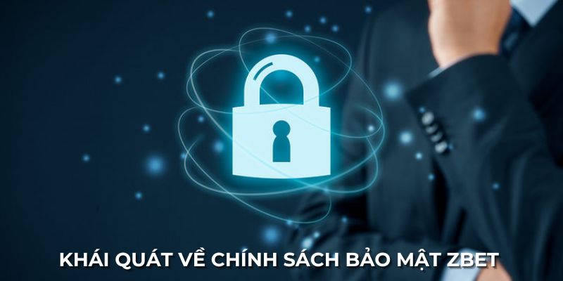 Khái quát về chính sách bảo mật ZBET