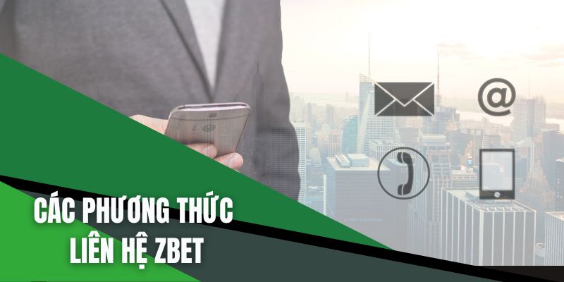 5 phương thức liên hệ Zbet cơ bản